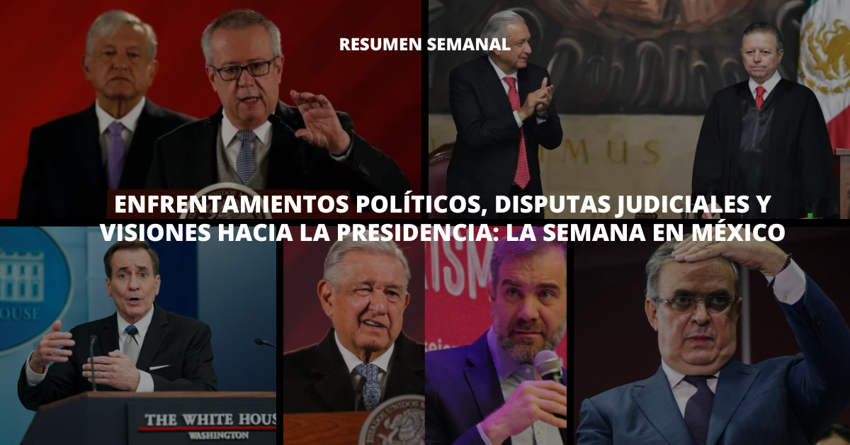 Enfrentamientos políticos, disputas judiciales y visiones hacia la presidencia: La semana en México. RESUMEN SEMANAL